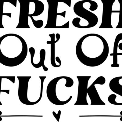 Fresh out of fucks Thumbnail